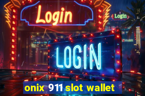 onix 911 slot wallet