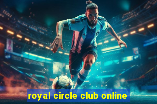 royal circle club online