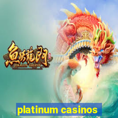 platinum casinos