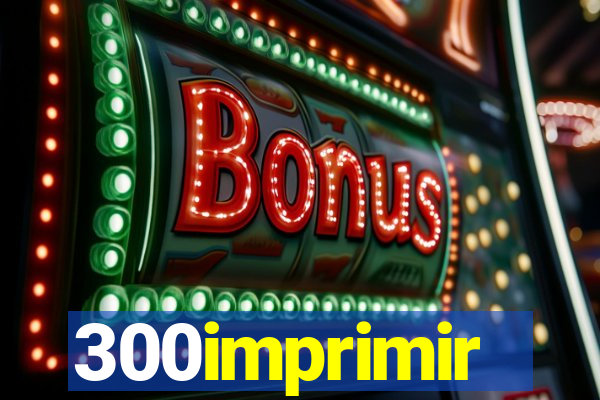 300imprimir