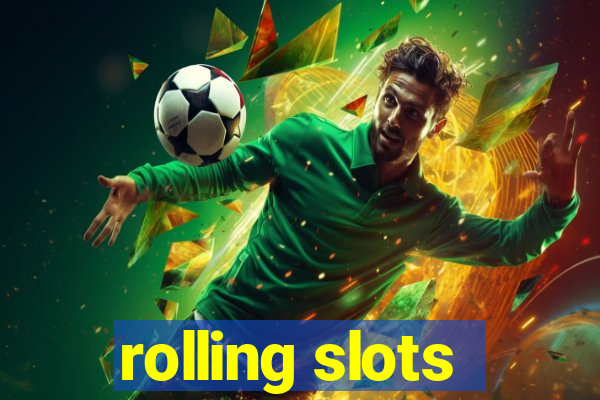 rolling slots