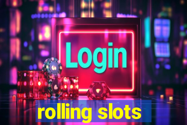 rolling slots