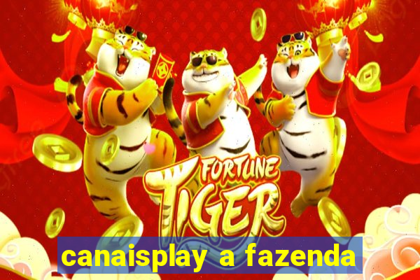 canaisplay a fazenda