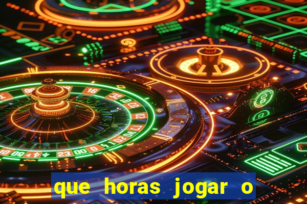 que horas jogar o jogo do tigre