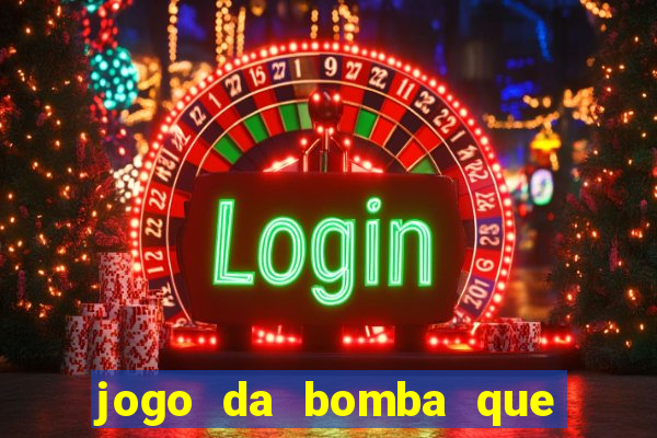 jogo da bomba que ganha dinheiro