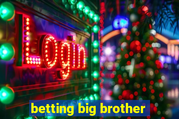 betting big brother