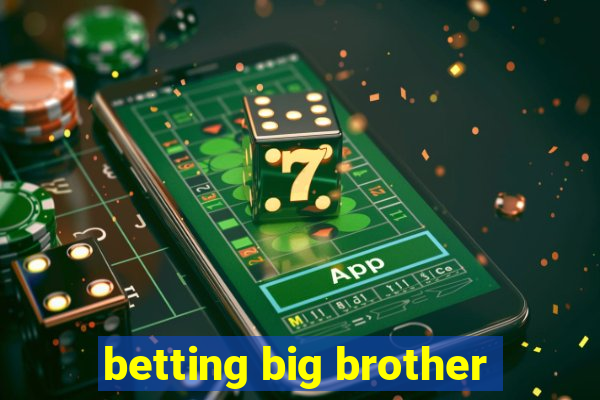 betting big brother