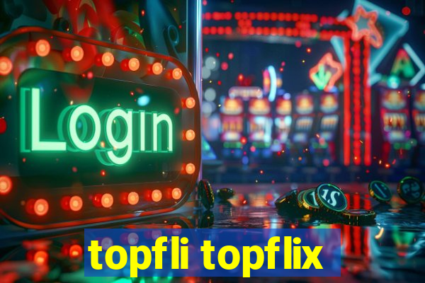 topfli topflix