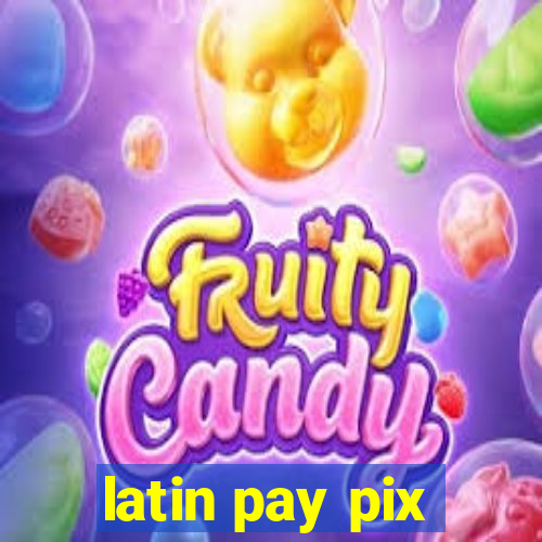 latin pay pix