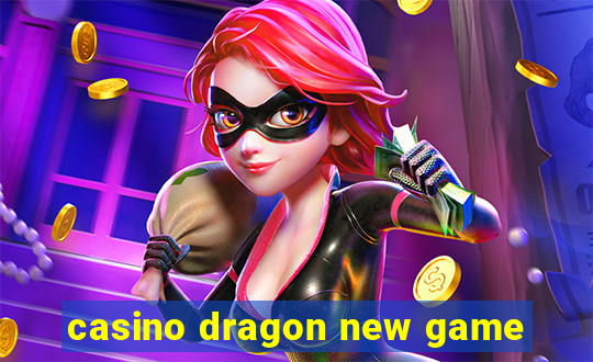 casino dragon new game