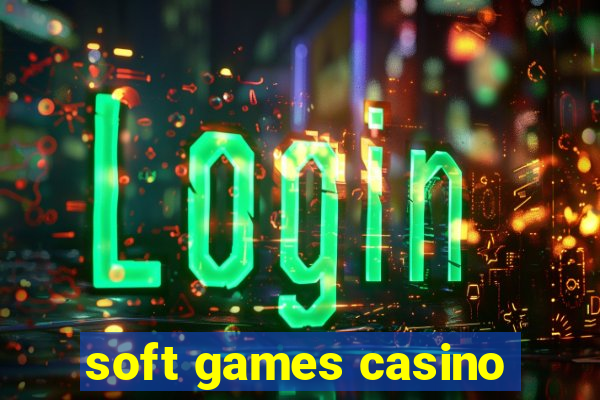 soft games casino