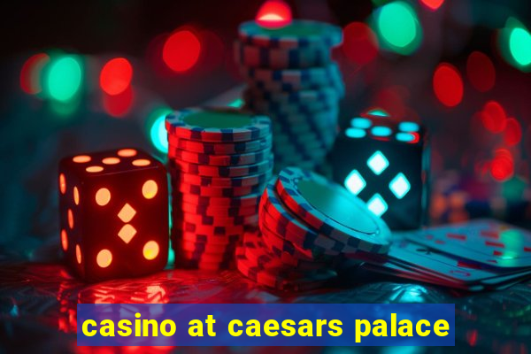 casino at caesars palace