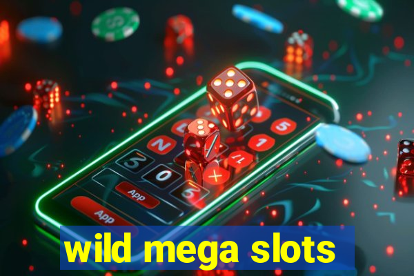 wild mega slots