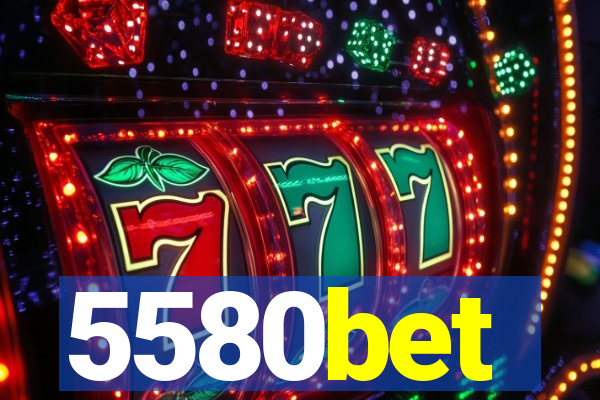 5580bet