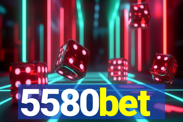 5580bet