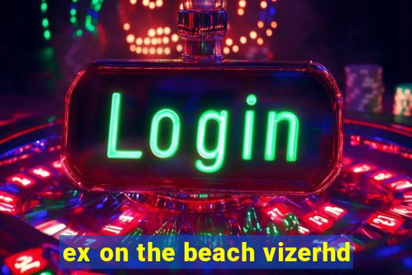 ex on the beach vizerhd