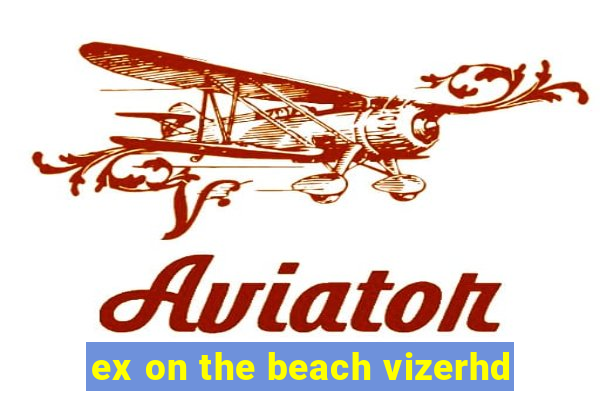 ex on the beach vizerhd