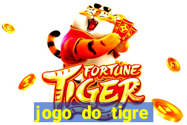 jogo do tigre ganha dinheiro