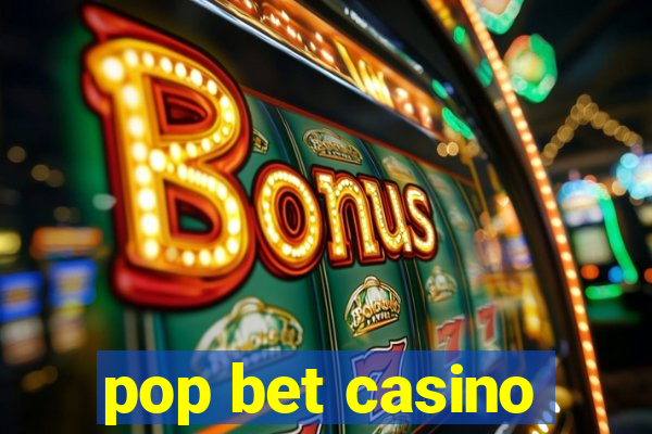 pop bet casino