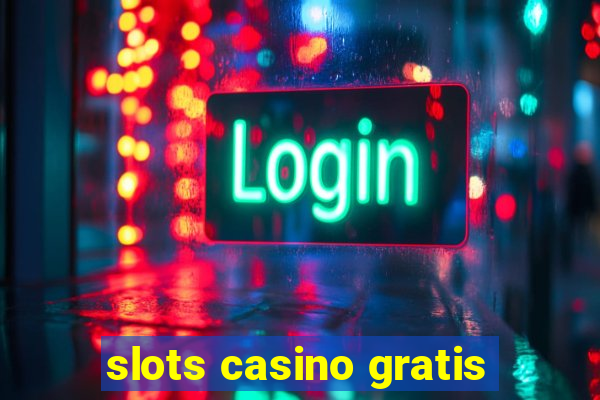 slots casino gratis