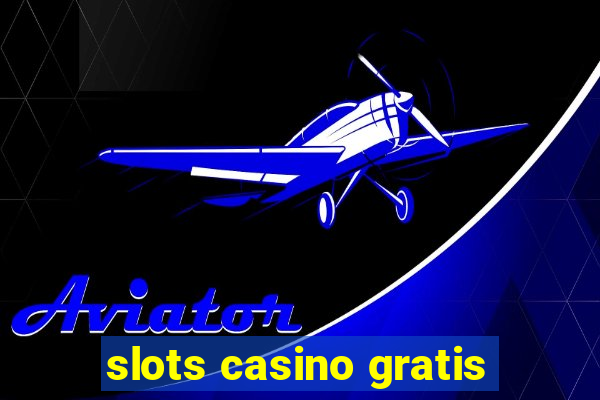 slots casino gratis