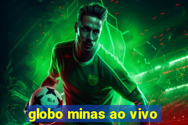 globo minas ao vivo