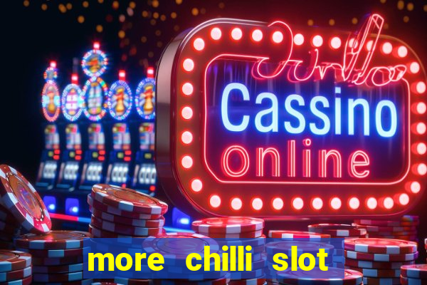 more chilli slot machine play free