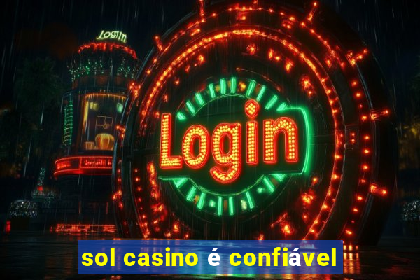 sol casino é confiável