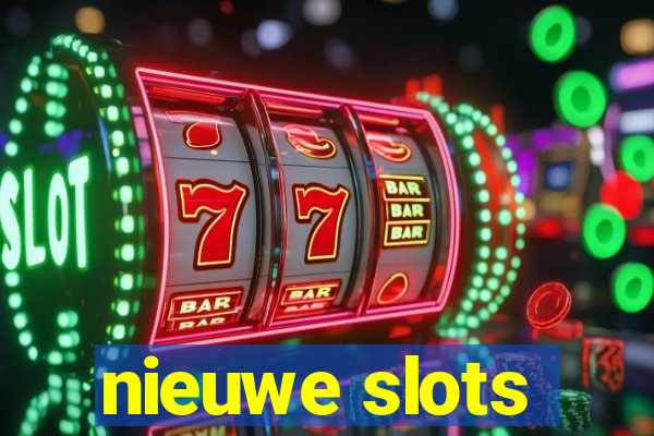 nieuwe slots