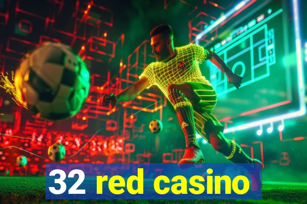 32 red casino