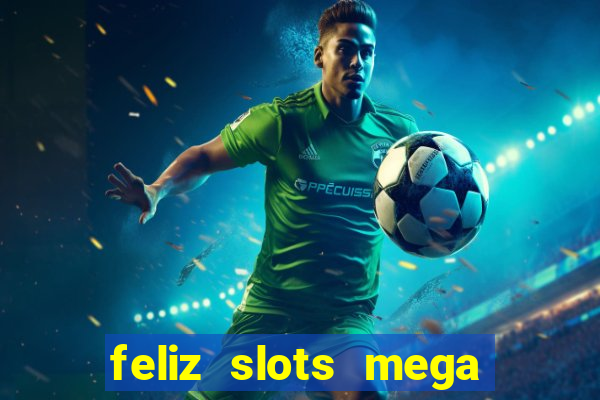 feliz slots mega vegas paga mesmo