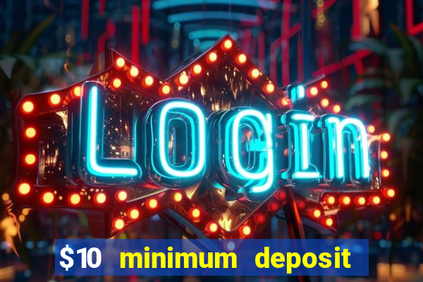 $10 minimum deposit casino australia 2023