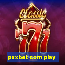 pxxbet com play