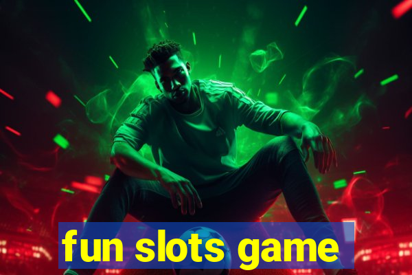 fun slots game