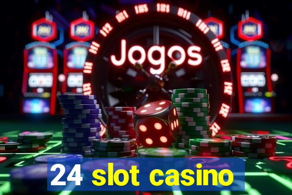 24 slot casino