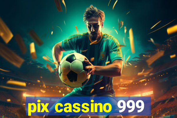 pix cassino 999