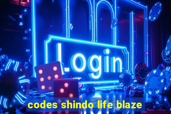 codes shindo life blaze