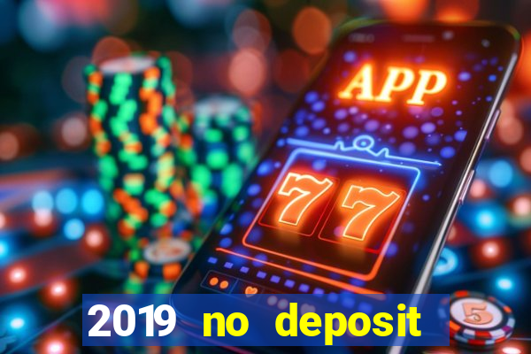 2019 no deposit bonus casino