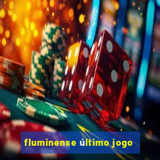 fluminense último jogo