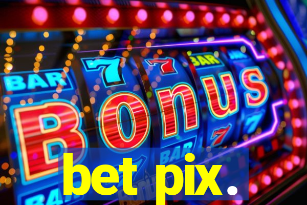 bet pix.