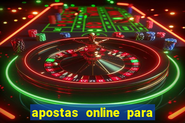 apostas online para ganhar dinheiro