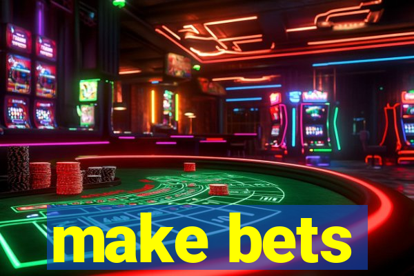 make bets