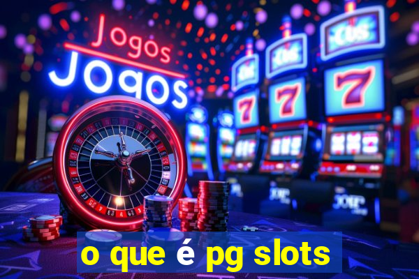 o que é pg slots