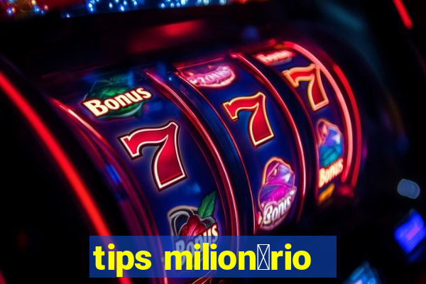 tips milion谩rio