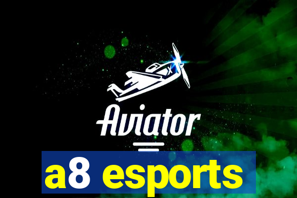 a8 esports