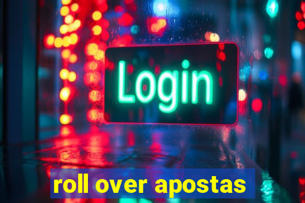 roll over apostas