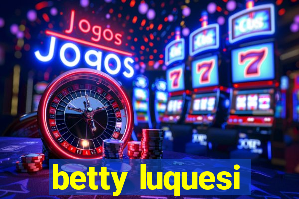 betty luquesi