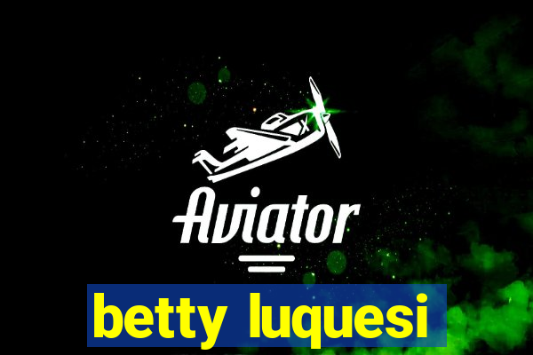 betty luquesi