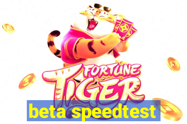 beta speedtest