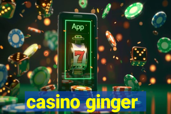 casino ginger